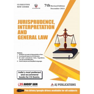 Anoop Jain's Jurisprudence, Interpretation and General Law for CS Executive December 2021 Exam [New Syllabus/Course] by AJ Publications